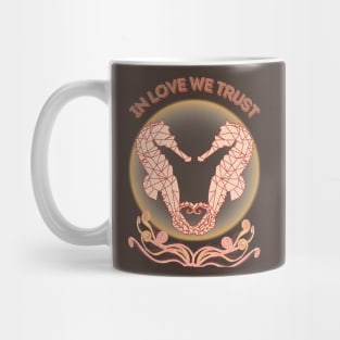 Cute Seashorses - In Love We Trust Mug